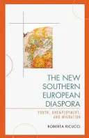La nuova diaspora dell'Europa meridionale: giovani, disoccupazione e migrazione - The New Southern European Diaspora: Youth, Unemployment, and Migration