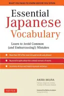 Vocabolario giapponese essenziale: Impara a evitare gli errori più comuni (e imbarazzanti!): Imparare la grammatica e il vocabolario giapponese in modo rapido ed efficace - Essential Japanese Vocabulary: Learn to Avoid Common (and Embarrassing!) Mistakes: Learn Japanese Grammar and Vocabulary Quickly and Effectively