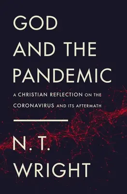 Dio e la pandemia: Una riflessione cristiana sul Coronavirus e le sue conseguenze - God and the Pandemic: A Christian Reflection on the Coronavirus and Its Aftermath