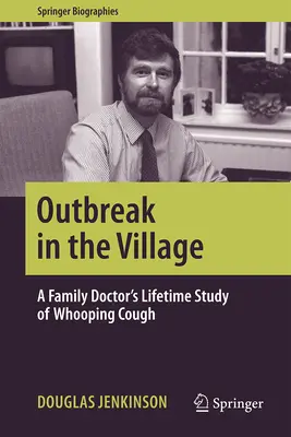 Un'epidemia nel villaggio: Lo studio di tutta la vita di un medico di famiglia sulla pertosse - Outbreak in the Village: A Family Doctor's Lifetime Study of Whooping Cough