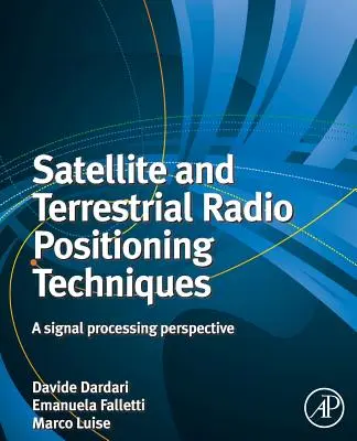 Tecniche di posizionamento radio satellitare e terrestre: Una prospettiva di elaborazione del segnale - Satellite and Terrestrial Radio Positioning Techniques: A Signal Processing Perspective