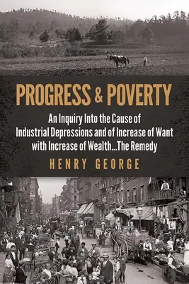 Progresso e povertà: An Inquiry Into the Cause of Industrial Depressions and of Increase of Want with Increase of Wealth . . il rimedio - Progress and Poverty: An Inquiry Into the Cause of Industrial Depressions and of Increase of Want with Increase of Wealth . . . the Remedy