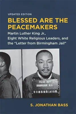 Beati i costruttori di pace: Martin Luther King Jr., otto leader religiosi bianchi e la Lettera dal carcere di Birmingham - Blessed Are the Peacemakers: Martin Luther King Jr., Eight White Religious Leaders, and the Letter from Birmingham Jail
