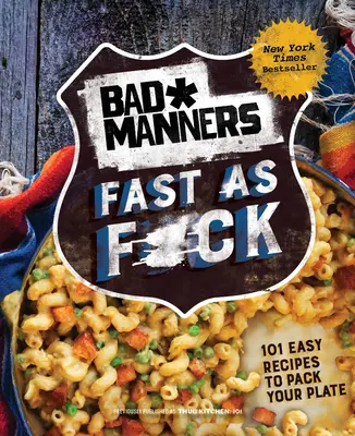 Cattive maniere: Fast as F*ck: 101 ricette facili per riempire il tuo piatto: Un libro di cucina vegana - Bad Manners: Fast as F*ck: 101 Easy Recipes to Pack Your Plate: A Vegan Cookbook