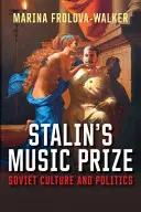 Il premio musicale di Stalin: Cultura e politica sovietica - Stalin's Music Prize: Soviet Culture and Politics