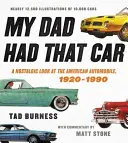 Mio padre aveva quell'auto: Uno sguardo nostalgico all'automobile americana, 1920-1990 - My Dad Had That Car: A Nostalgic Look at the American Automobile, 1920-1990