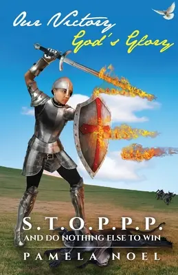 La nostra vittoria, la gloria di Dio: S.T.O.P.P. e Non fare altro per vincere - Our Victory, God's Glory: S.T.O.P.P.P. and Do Nothing Else to Win