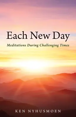 Ogni nuovo giorno: Meditazioni in tempi difficili - Each New Day: Meditations During Challenging Times
