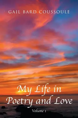La mia vita in poesia e amore: Volume 1 - My Life in Poetry and Love: Volume 1