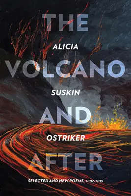 Il vulcano e dopo: Poesie scelte e nuove 2002-2019 - The Volcano and After: Selected and New Poems 2002-2019