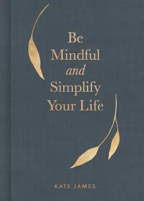 Siate consapevoli e semplificate la vostra vita - Be Mindful and Simplify Your Life