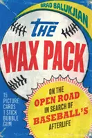 Wax Pack: Sulla strada aperta alla ricerca dell'aldilà del baseball - Wax Pack: On the Open Road in Search of Baseball's Afterlife