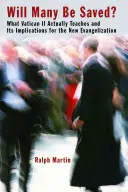 Si salveranno in molti? Cosa insegna il Vaticano II e le sue implicazioni per la nuova evangelizzazione - Will Many Be Saved?: What Vatican II Actually Teaches and Its Implications for the New Evangelization