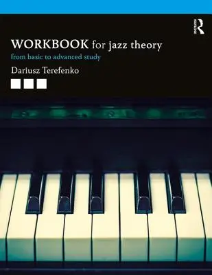 Manuale di teoria jazz: Dallo studio di base a quello avanzato - Jazz Theory Workbook: From Basic to Advanced Study