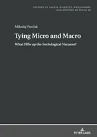 Legare micro e macro: cosa riempie il vuoto sociologico? - Tying Micro and Macro; What Fills up the Sociological Vacuum?