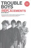 Trouble Boys: La vera storia dei Replacements - Trouble Boys: The True Story of the Replacements