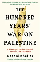 La guerra dei cent'anni in Palestina: storia della conquista e della resistenza dei colonizzatori - Hundred Years' War on Palestine - A History of Settler Colonial Conquest and Resistance