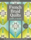 Quilt a treccia francese con un tocco: nuove varianti per progetti vibranti con le strisce - French Braid Quilts with a Twist: New Variations for Vibrant Strip-Pieced Projects