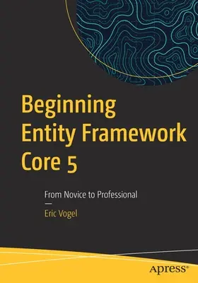 Iniziare Entity Framework Core 5: dal principiante al professionista - Beginning Entity Framework Core 5: From Novice to Professional