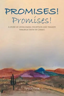 Promesse! Promesse! Una storia di superamento dell'inganno e della tragedia attraverso la fede in Cristo. - Promises! Promises!: A story of overcoming deception and tragedy through faith in Christ.