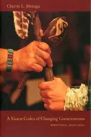 Un codice Xicana di coscienza in cambiamento: Scritti, 2000-2010 - A Xicana Codex of Changing Consciousness: Writings, 2000-2010