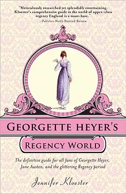 Il mondo Regency di Georgette Heyer - Georgette Heyer's Regency World