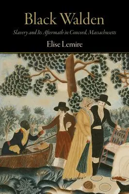 Walden nero: La schiavitù e le sue conseguenze a Concord, Massachusetts - Black Walden: Slavery and Its Aftermath in Concord, Massachusetts