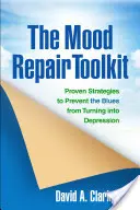 Il kit di strumenti per la riparazione dell'umore: Strategie comprovate per evitare che il malumore si trasformi in depressione - The Mood Repair Toolkit: Proven Strategies to Prevent the Blues from Turning Into Depression