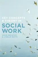 Concetti chiave e teoria del lavoro sociale - Key Concepts and Theory in Social Work