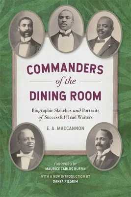 Comandanti di sala: Schizzi biografici e ritratti di capocamerieri di successo - Commanders of the Dining Room: Biographic Sketches and Portraits of Successful Head Waiters