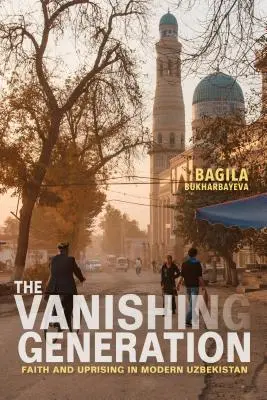 La generazione che scompare: Fede e rivolta nell'Uzbekistan moderno - The Vanishing Generation: Faith and Uprising in Modern Uzbekistan
