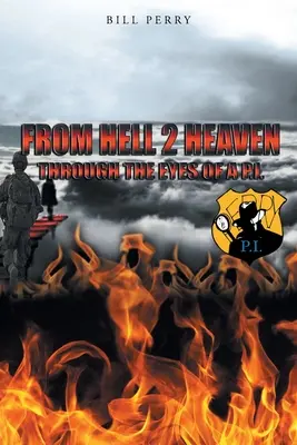 Dall'inferno al paradiso: Attraverso gli occhi di un investigatore privato - From Hell 2 Heaven: Through the Eyes of a P.I.