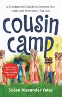 Campo cugini: Una guida per i nonni per creare divertimento, fede e ricordi che durano nel tempo - Cousin Camp: A Grandparent's Guide to Creating Fun, Faith, and Memories That Last
