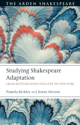 Studiare l'adattamento di Shakespeare: Dal teatro della Restaurazione a Youtube - Studying Shakespeare Adaptation: From Restoration Theatre to Youtube