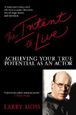 L'intenzione di vivere: Raggiungere il proprio vero potenziale come attore - The Intent to Live: Achieving Your True Potential as an Actor