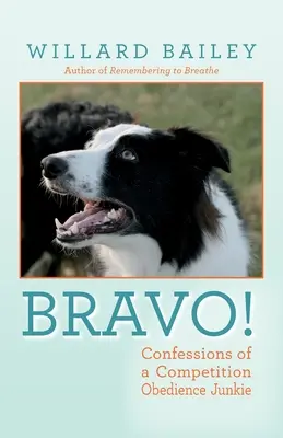 Bravo! Confessioni di un drogato di obbedienza da competizione - Bravo!: Confessions of a Competition Obedience Junkie