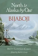 Bijaboji: A nord dell'Alaska a forza di remi - Bijaboji: North to Alaska by Oar