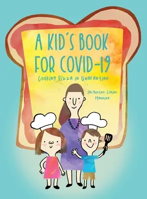 Un libro per bambini per COVID-19: Cucinare la pizza in quarantena - A Kid's Book for COVID-19: Cooking Pizza in Quarantine