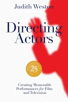 Dirigere gli attori - Edizione del 25° anniversario: Creare performance memorabili per il cinema e la televisione - Directing Actors - 25th Anniversary Edition: Creating Memorable Performances for Film and Television
