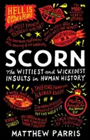 Il disprezzo: Gli insulti più arguti e malvagi della storia umana - Scorn: The Wittiest and Wickedest Insults in Human History