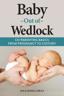 Un bambino fuori dal matrimonio: Fondamenti di co-genitorialità dalla gravidanza all'affidamento - Baby Out of Wedlock: Co-Parenting Basics From Pregnancy to Custody
