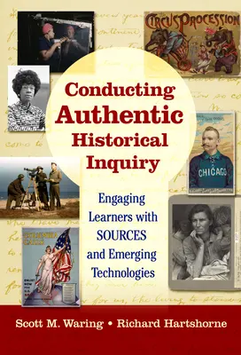 Condurre un'autentica indagine storica: Coinvolgere gli studenti con le fonti e le tecnologie emergenti - Conducting Authentic Historical Inquiry: Engaging Learners with Sources and Emerging Technologies