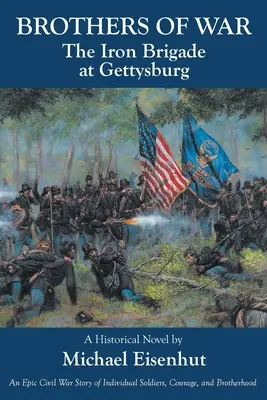 Fratelli di guerra La brigata di ferro a Gettysburg - Brothers of War The Iron Brigade at Gettysburg
