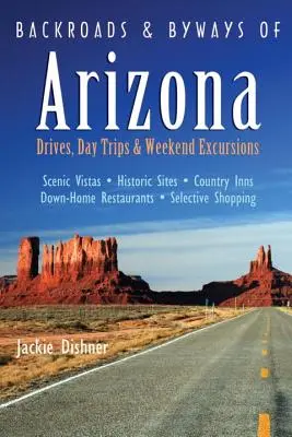Strade e strade secondarie dell'Arizona: Viaggi in auto, gite di un giorno ed escursioni di un fine settimana - Backroads & Byways of Arizona: Drives, Day Trips & Weekend Excursions