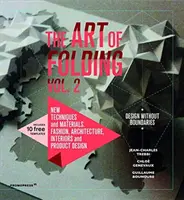 L'arte di piegare 2: Nuove tecniche e materiali. Moda, architettura, design di interni e prodotti - The Art of Folding 2: New Techniques and Materials. Fashion, Architecture, Interior and Product Design