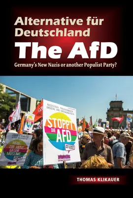 Alternative Fur Deutschland - L'Afd: I nuovi nazisti della Germania o un altro partito populista? - Alternative Fur Deutschland - The Afd: Germany's New Nazis or Another Populist Party?