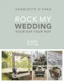 Rock My Wedding: Il tuo giorno a modo tuo - Rock My Wedding: Your Day Your Way