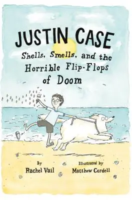 Caso Justin: Conchiglie, odori e le orribili ciabatte del destino - Justin Case: Shells, Smells, and the Horrible Flip-Flops of Doom