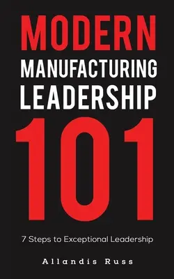 Leadership manifatturiera moderna 101 - Modern Manufacturing Leadership 101