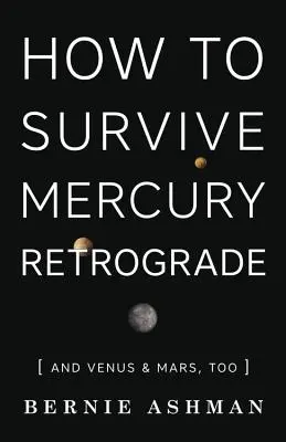 Come sopravvivere a Mercurio retrogrado: E anche a Venere e Marte - How to Survive Mercury Retrograde: And Venus & Mars, Too